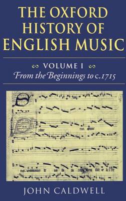 The Oxford History of English Music: Volume 1: From the Beginnings to c.1715 by John Caldwell image