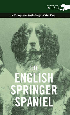 The Field Spaniel - A Complete Anthology of the Dog