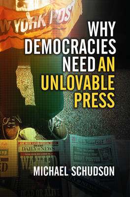 Why Democracies Need an Unlovable Press by Michael Schudson image