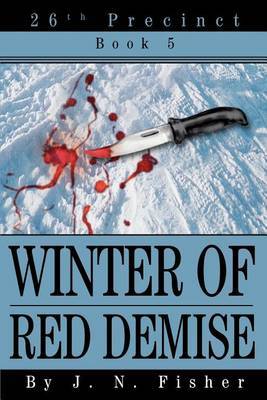 Winter of Red Demise: 26th Precinct Book 5 by J.N. Fisher image