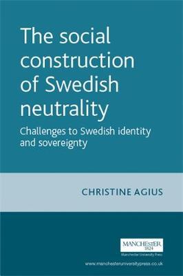 The Social Construction of Swedish Neutrality by Christine Agius image