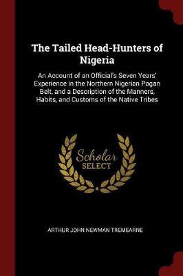 The Tailed Head-Hunters of Nigeria by Arthur John Newman Tremearne image