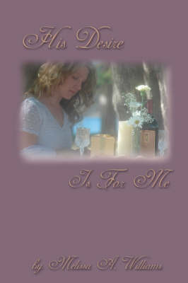His Desire Is for Me by Melissa A. Williams image