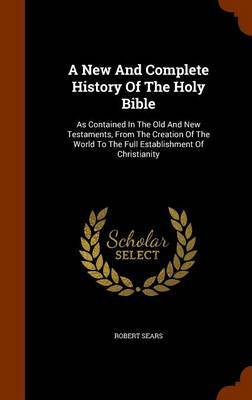 A New and Complete History of the Holy Bible by Robert Sears image