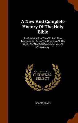 A New and Complete History of the Holy Bible image