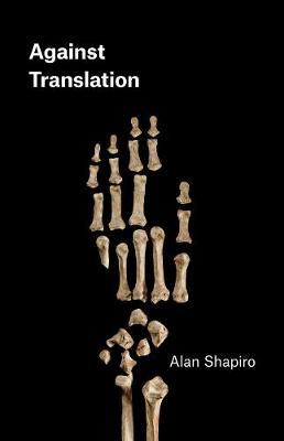 Against Translation by Alan Shapiro image