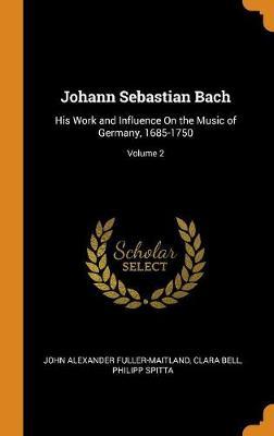 Johann Sebastian Bach by John Alexander Fuller Maitland image