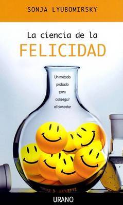 La Cencia de la Felicidad by Sonja Lyubomirsky