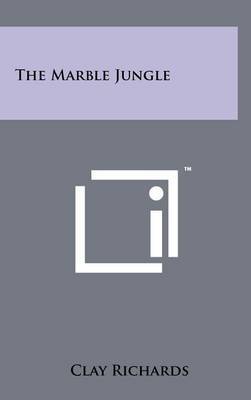 The Marble Jungle by Clay Richards image