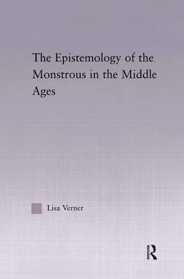 The Epistemology of the Monstrous in the Middle Ages by Lisa Verner image