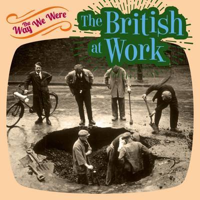 The Way We Were the British at Work by Glynne-Jones Tim image