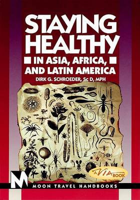 Staying Healthy in Asia, Africa and Latin America by Dirk G. Schroeder image