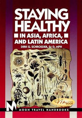 Staying Healthy in Asia, Africa and Latin America by Dirk G. Schroeder