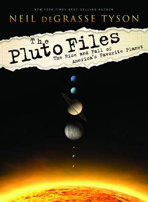 The Pluto Files: The Rise and Fall of America's Favorite Planet by Neil deGrasse Tyson image