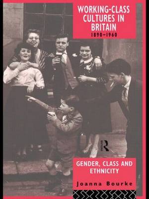 Working Class Cultures in Britain, 1890-1960 by Joanna Bourke image