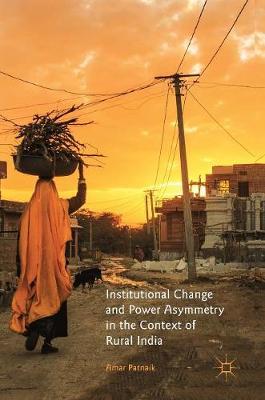 Institutional Change and Power Asymmetry in the Context of Rural India by Amar Patnaik image