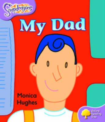 Oxford Reading Tree: Level 1+: Snapdragons: My Dad by Monica Hughes image