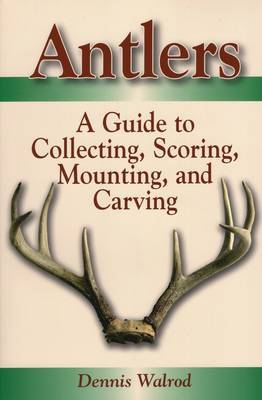 Antlers A Guide to Collecting, by Dennis Walrod image