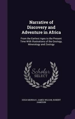 Narrative of Discovery and Adventure in Africa on Hardback by Hugh Murray