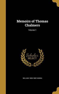 Memoirs of Thomas Chalmers; Volume 1 image