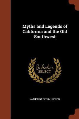 Myths and Legends of California and the Old Southwest by Katherine Berry Judson image