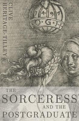The Sorceress and the Postgraduate by Clive Heritage-Tilley image