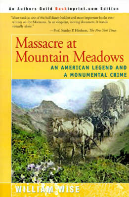 Massacre at Mountain Meadows: An American Legend and a Monumental Crime by William Wise image