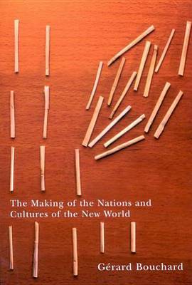 The Making of the Nations and Cultures of the New World by Gerard Bouchard image