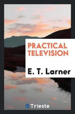 Practical Television by E T Larner image