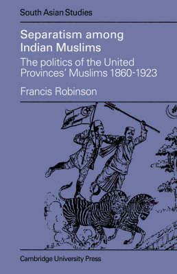 Separatism Among Indian Muslims by Francis Robinson