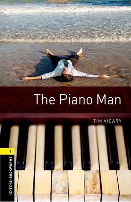 Oxford Bookworms Library: Level 1:: The Piano Man by Tim Vicary