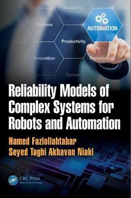Reliability Models of Complex Systems for Robots and Automation by Hamed Fazlollahtabar image