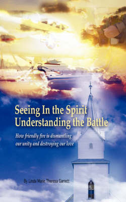 Seeing In the Spirit Understanding the Battle by Linda Marie, Theresa Garrett image