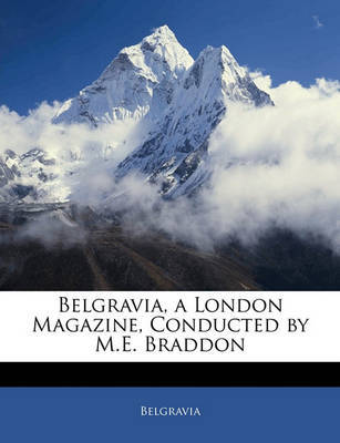 Belgravia, a London Magazine, Conducted by M.E. Braddon on Paperback by Belgravia