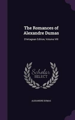 The Romances of Alexandre Dumas on Hardback by DUMAS