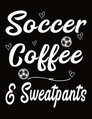 Soccer Coffee And Sweatpants by J M Skinner image