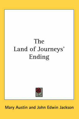 The Land of Journeys' Ending by Mary Austin image