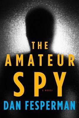 The Amateur Spy by Dan Fesperman image