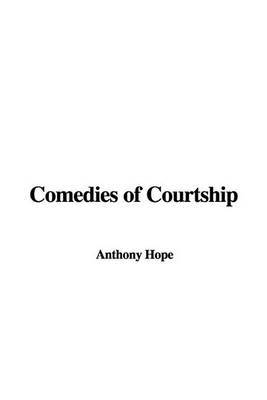 Comedies of Courtship by Anthony Hope image