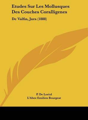Etudes Sur Les Mollusques Des Couches Coralligenes: de Valfin, Jura (1888) by P De Loriol image