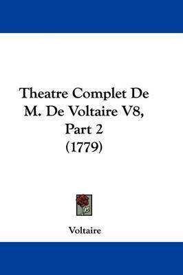Theatre Complet de M. de Voltaire V8, Part 2 (1779) by Voltaire image