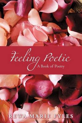 Feeling Poetic: A Book of Poetry by Rewa Marie Fyles image