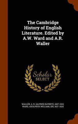 The Cambridge History of English Literature. Edited by A.W. Ward and A.R. Waller image