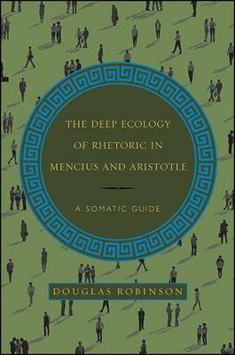 The Deep Ecology of Rhetoric in Mencius and Aristotle by Douglas Robinson image