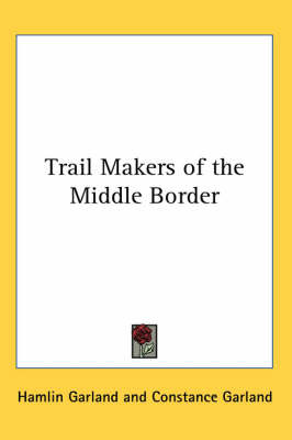 Trail Makers of the Middle Border by Hamlin Garland image