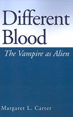 Different Blood: The Vampire as Alien by Margaret L Carter image