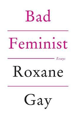 Bad Feminist by Roxane Gay