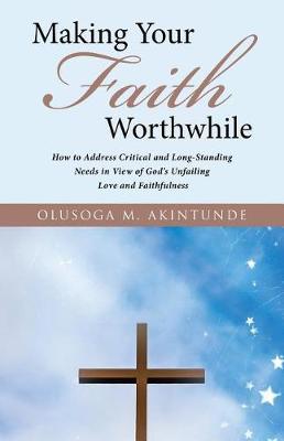 Making Your Faith Worthwhile by Olusoga M Akintunde image