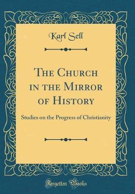 The Church in the Mirror of History by Karl Sell image