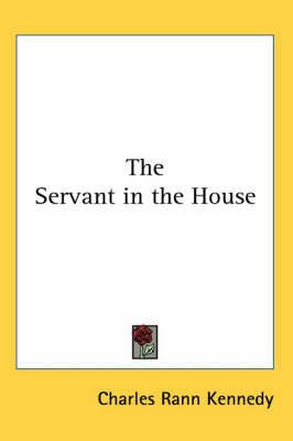 The Servant in the House on Paperback by Charles Rann Kennedy